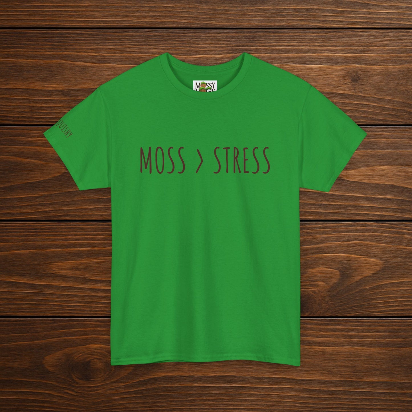 "Moss > Stress" Tee | Choose Calm, Stay Squishy