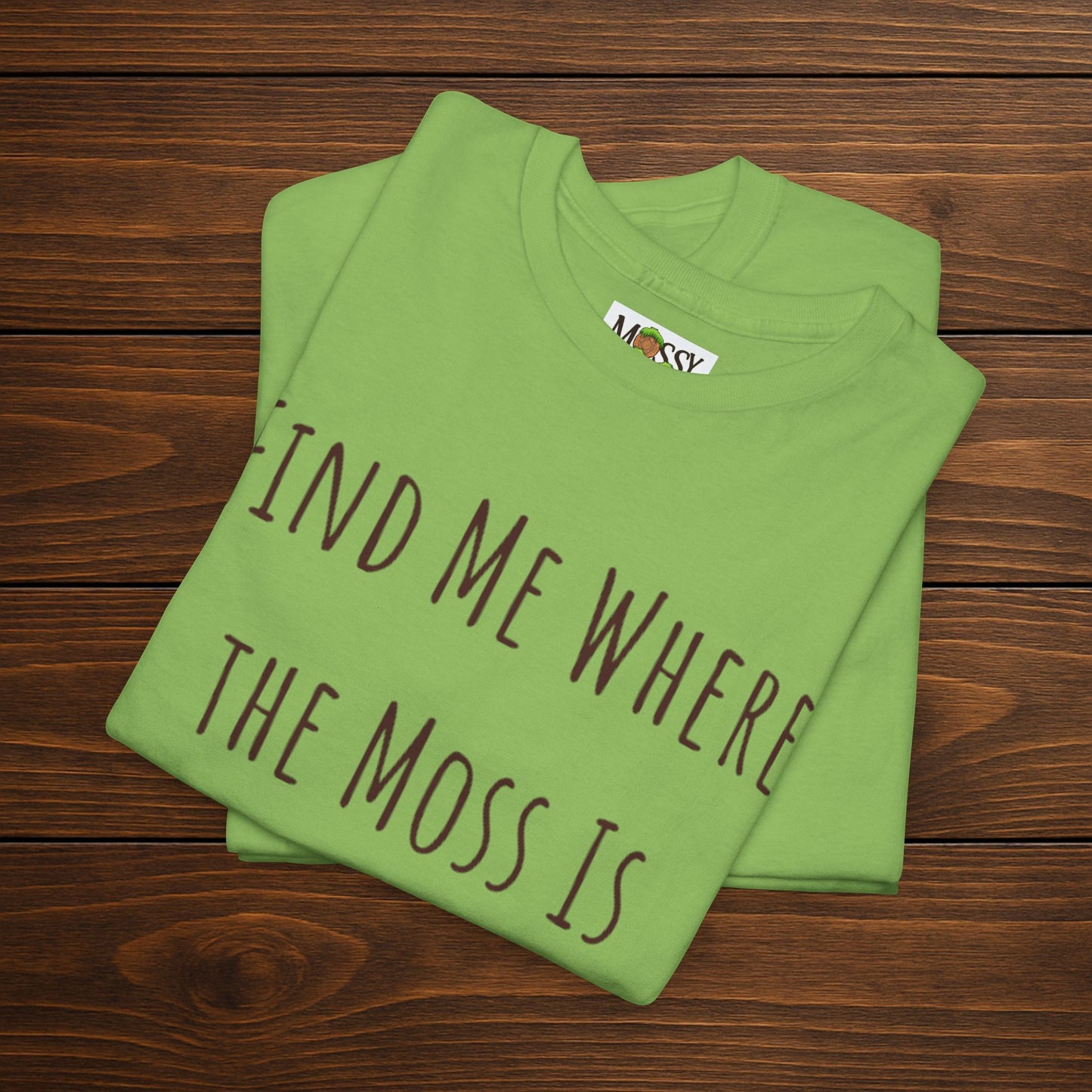 "Find Me Where the Moss Is" Tee | Nature-Lover'z Cozy T-Shirt