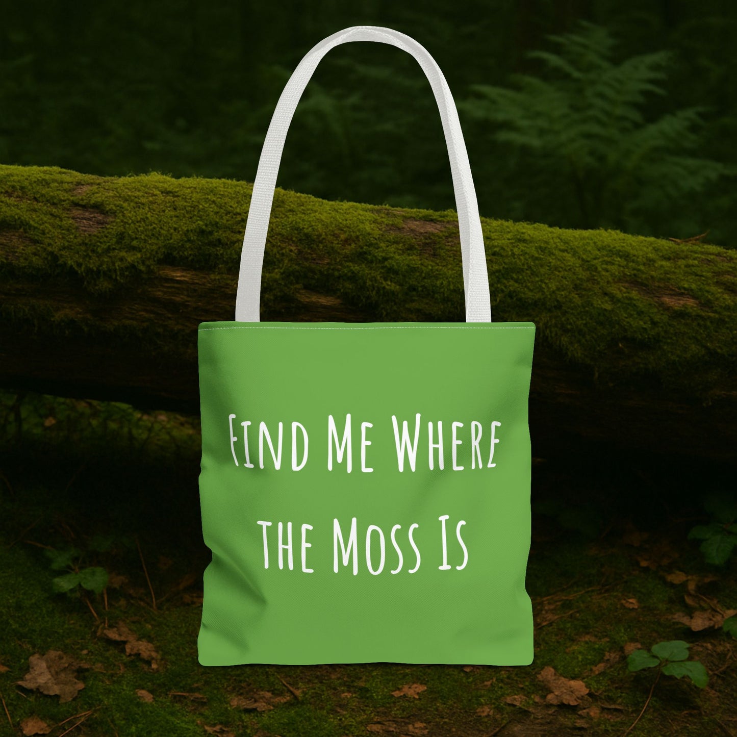 Find Me Where the Moss Is Green Tote