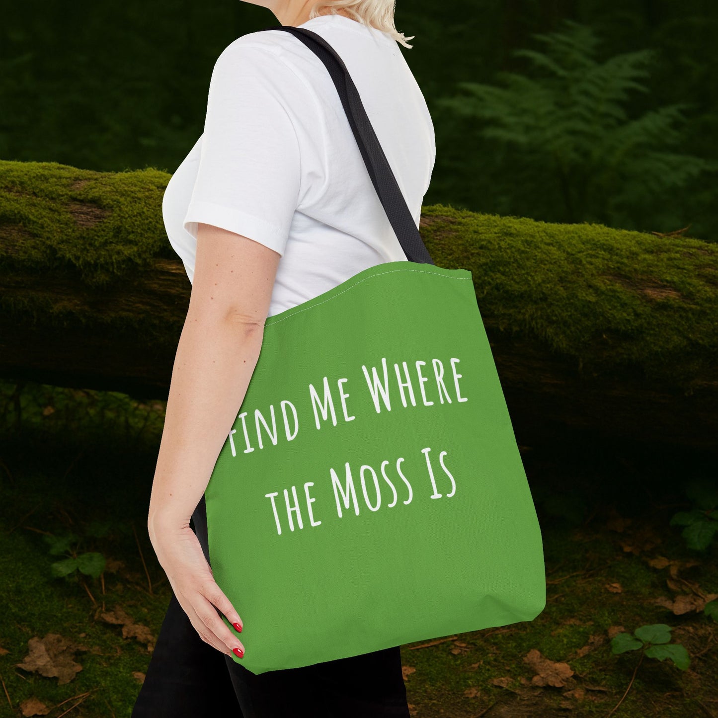 Find Me Where the Moss Is Green Tote