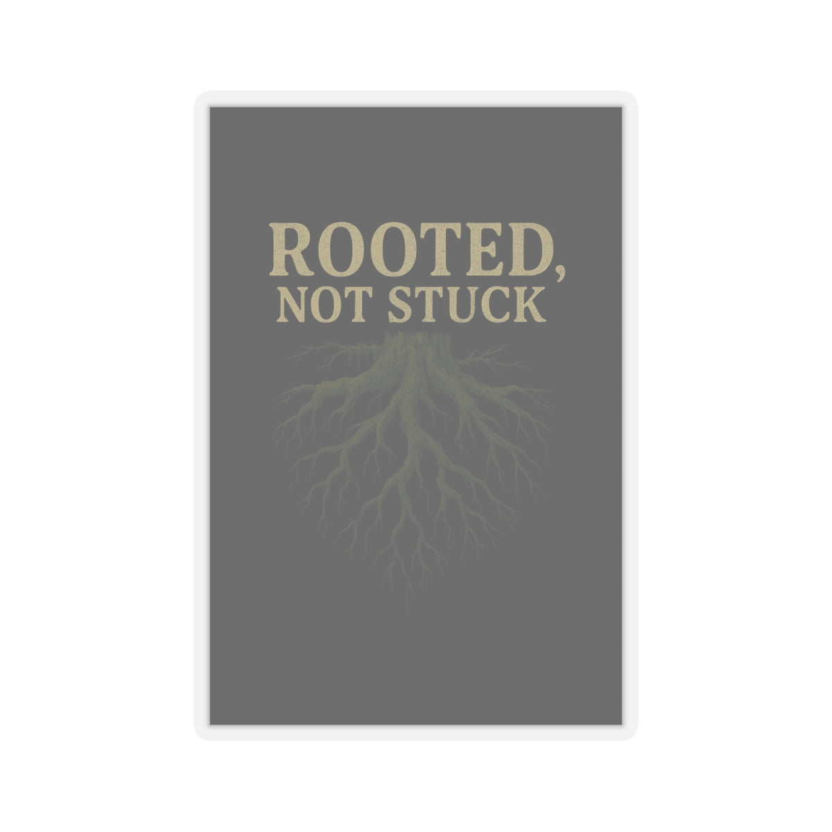 Rooted, Not Stuck | Vinyl Sticker