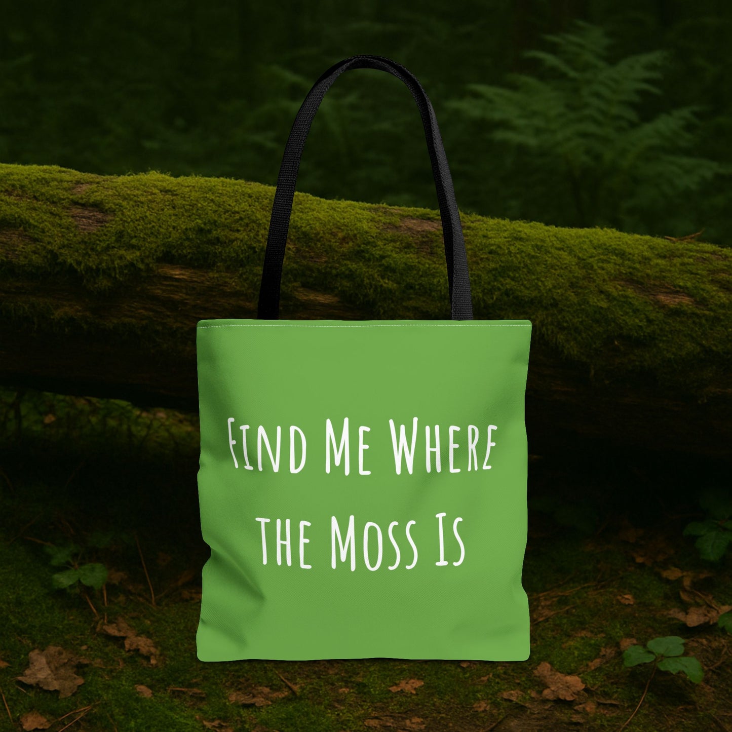 Find Me Where the Moss Is Green Tote