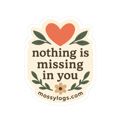 Nothing Is Missing In You | Vinyl Sticker