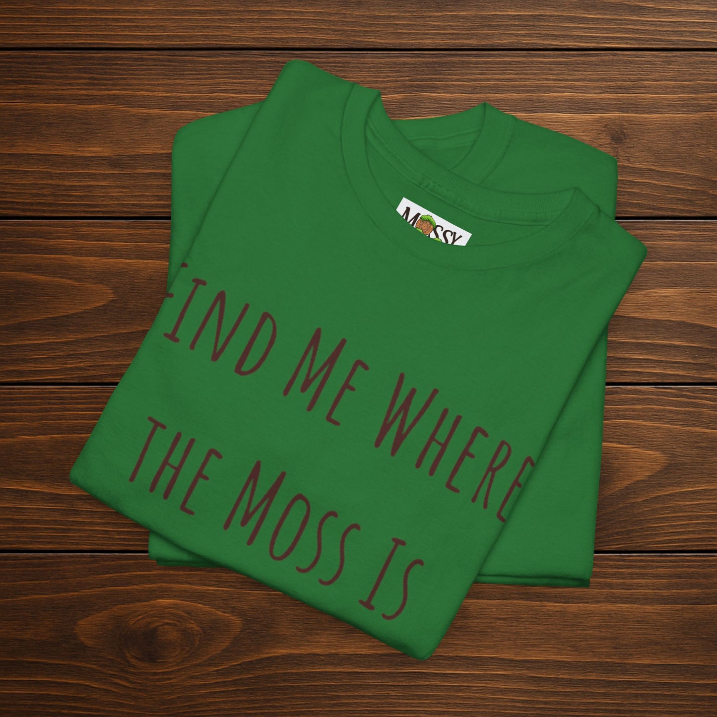 "Find Me Where the Moss Is" Tee | Nature-Lover'z Cozy T-Shirt