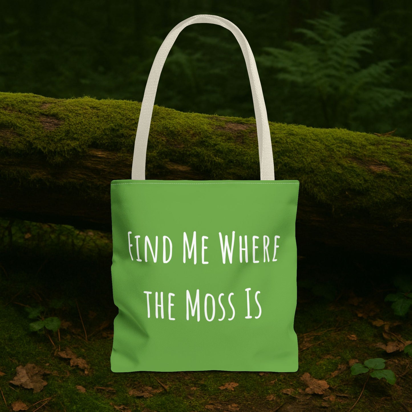 Find Me Where the Moss Is Green Tote
