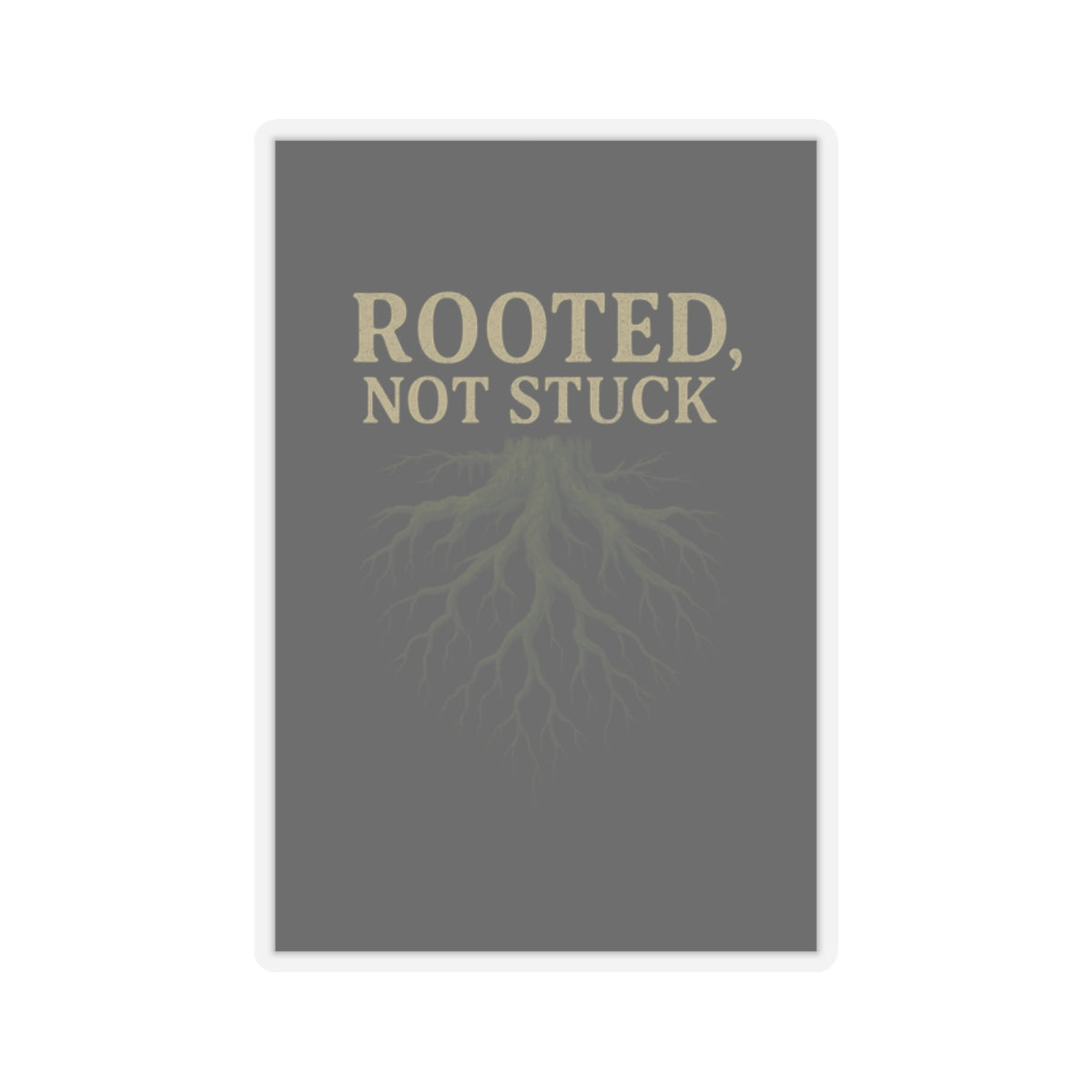 Rooted, Not Stuck | Vinyl Sticker