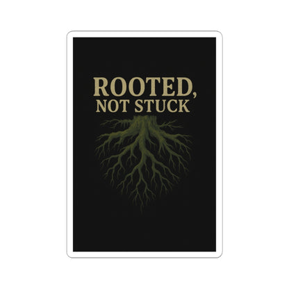 Rooted, Not Stuck | Vinyl Sticker