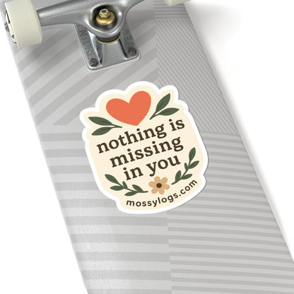 Nothing Is Missing In You | Vinyl Sticker
