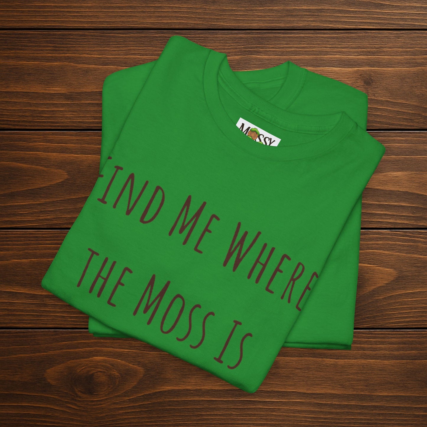 "Find Me Where the Moss Is" Tee | Nature-Lover'z Cozy T-Shirt