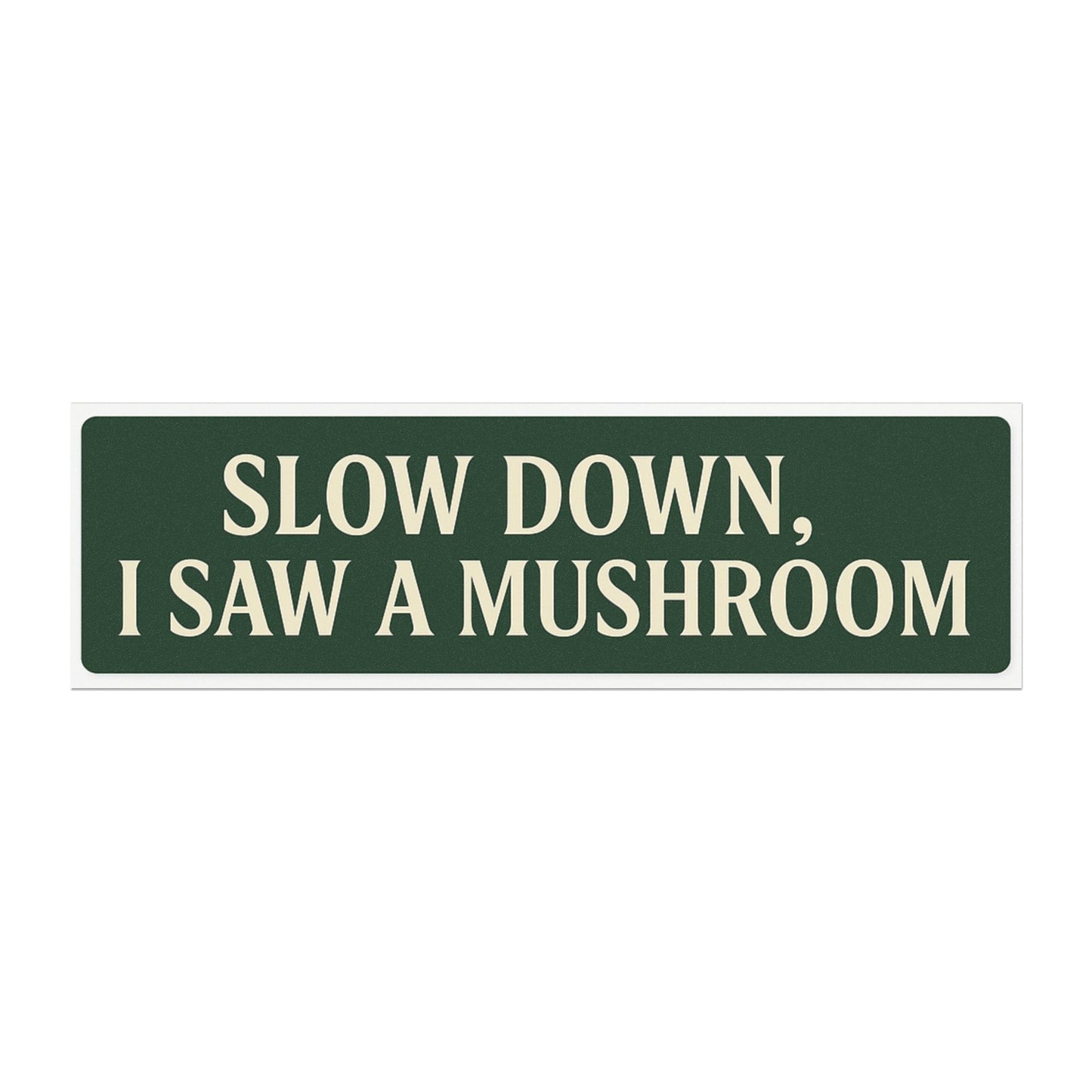 Slow Down Mushroom Magnet | Nature Lover Gift