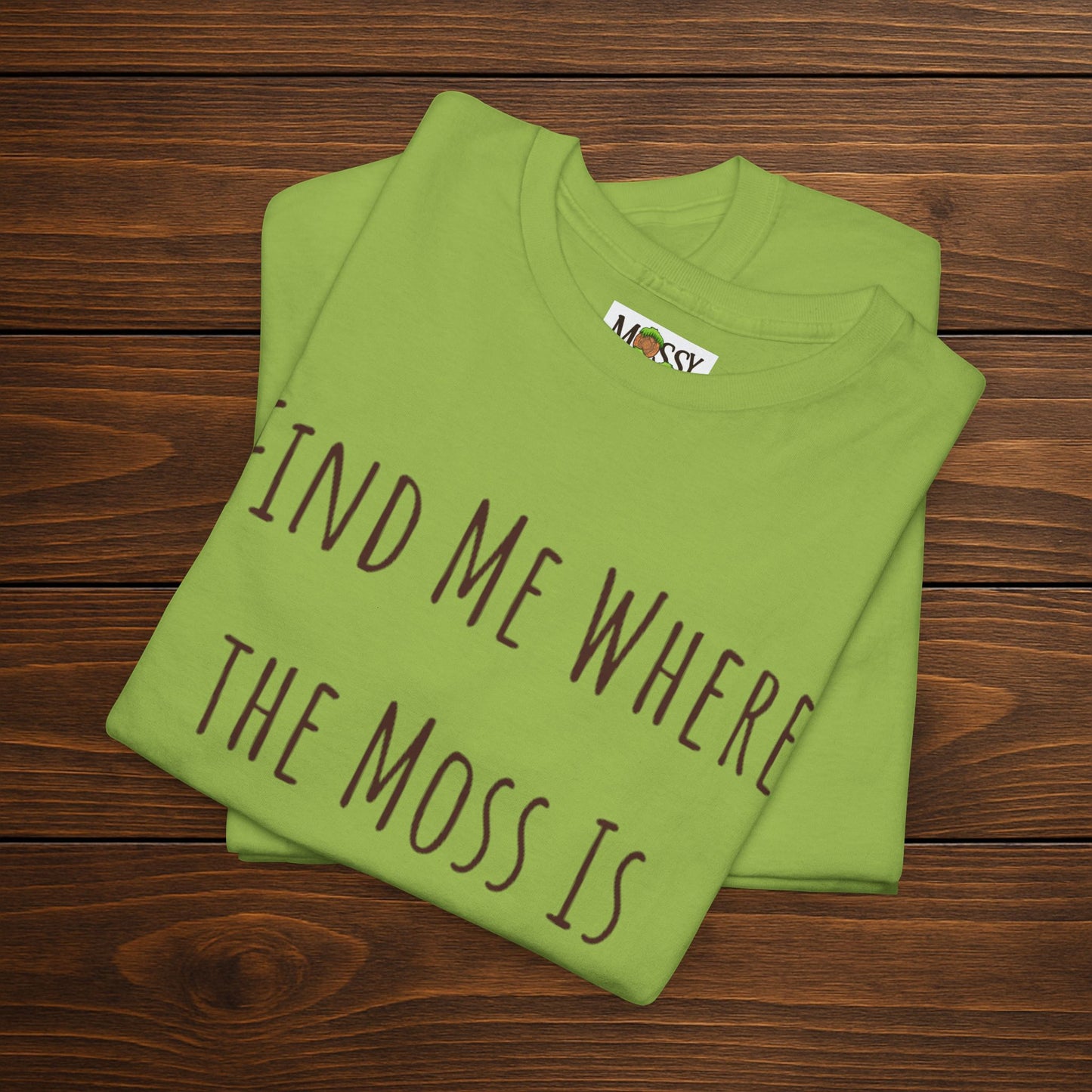 "Find Me Where the Moss Is" Tee | Nature-Lover'z Cozy T-Shirt