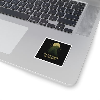There’s Power in Softness | Vinyl Sticker