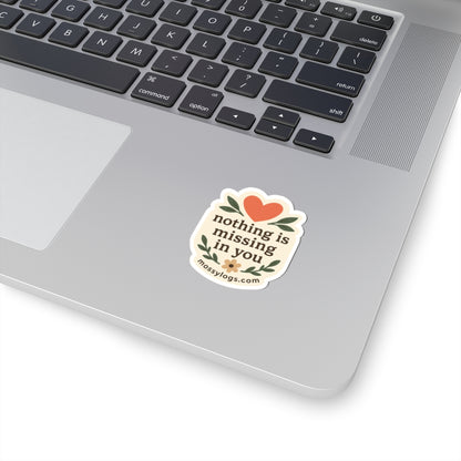 Nothing Is Missing In You | Vinyl Sticker
