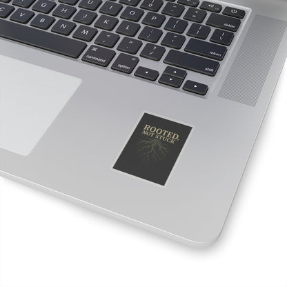 Rooted, Not Stuck | Vinyl Sticker