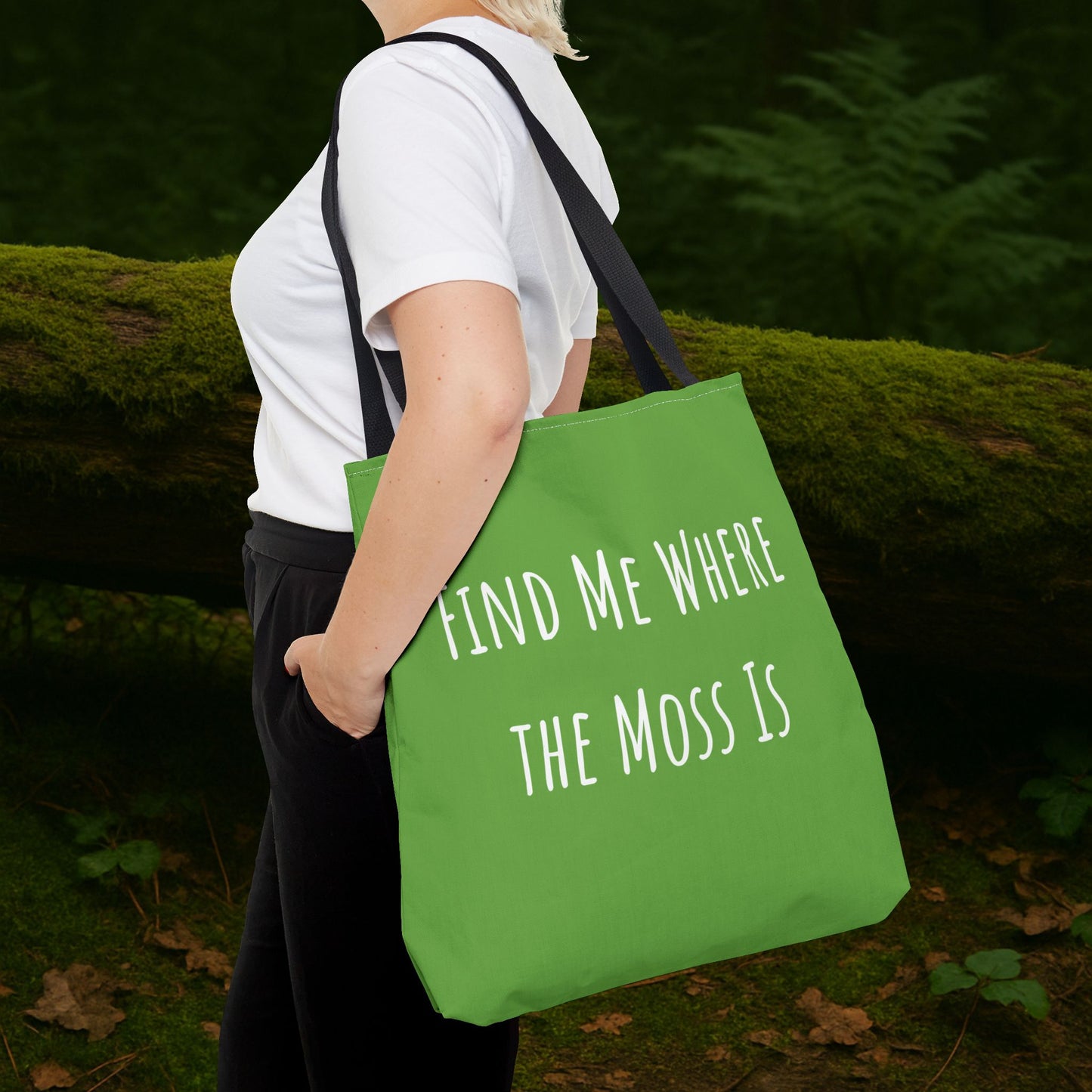 Find Me Where the Moss Is Green Tote