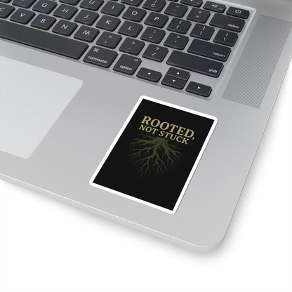Rooted, Not Stuck | Vinyl Sticker