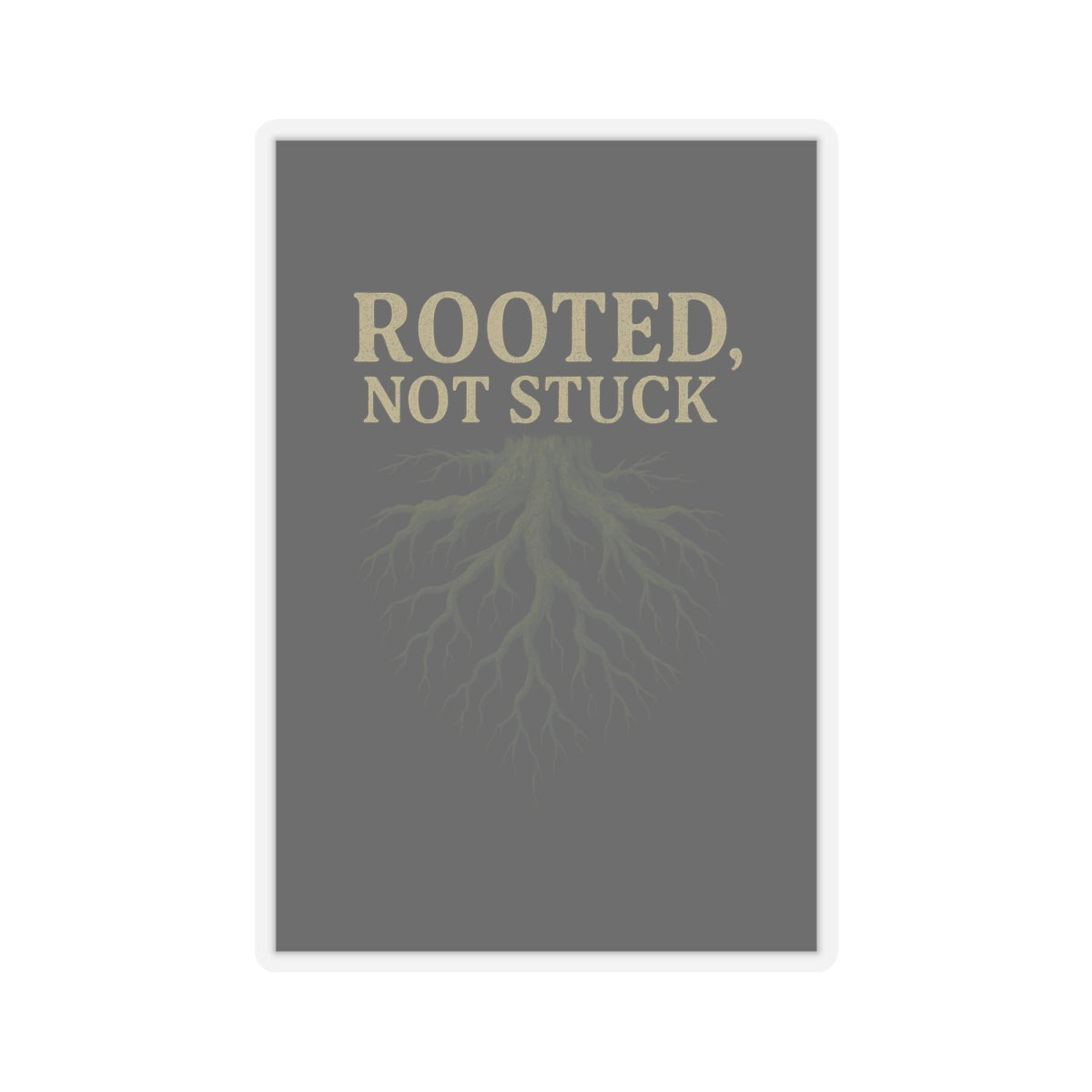 Rooted, Not Stuck | Vinyl Sticker
