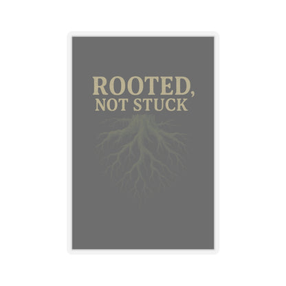 Rooted, Not Stuck | Vinyl Sticker