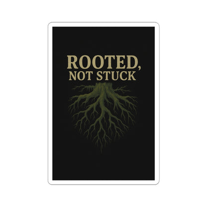Rooted, Not Stuck | Vinyl Sticker