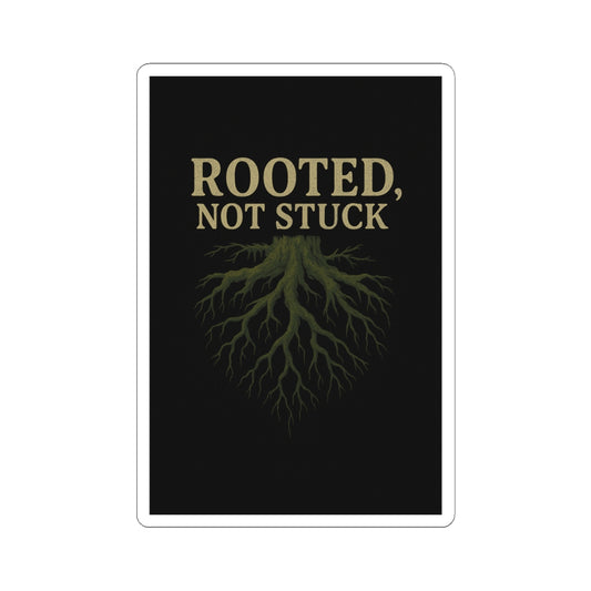 Rooted, Not Stuck | Vinyl Sticker
