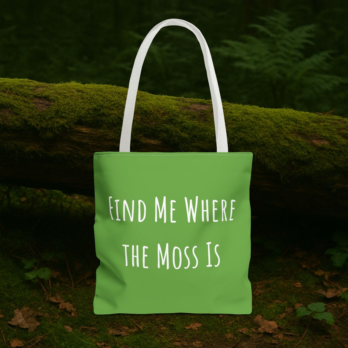 Find Me Where the Moss Is Green Tote