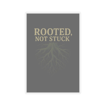 Rooted, Not Stuck | Vinyl Sticker