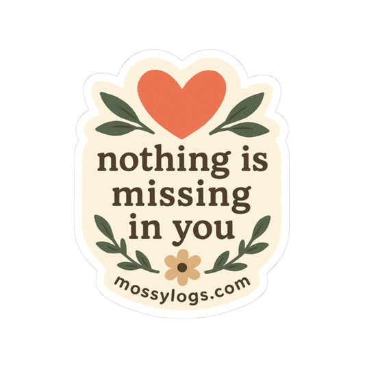 Nothing Is Missing In You | Vinyl Sticker