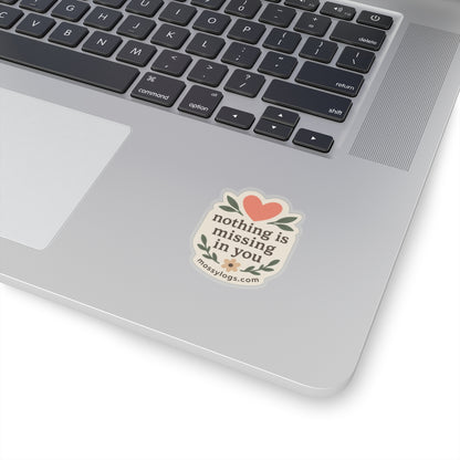 Nothing Is Missing In You | Vinyl Sticker