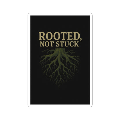 Rooted, Not Stuck | Vinyl Sticker