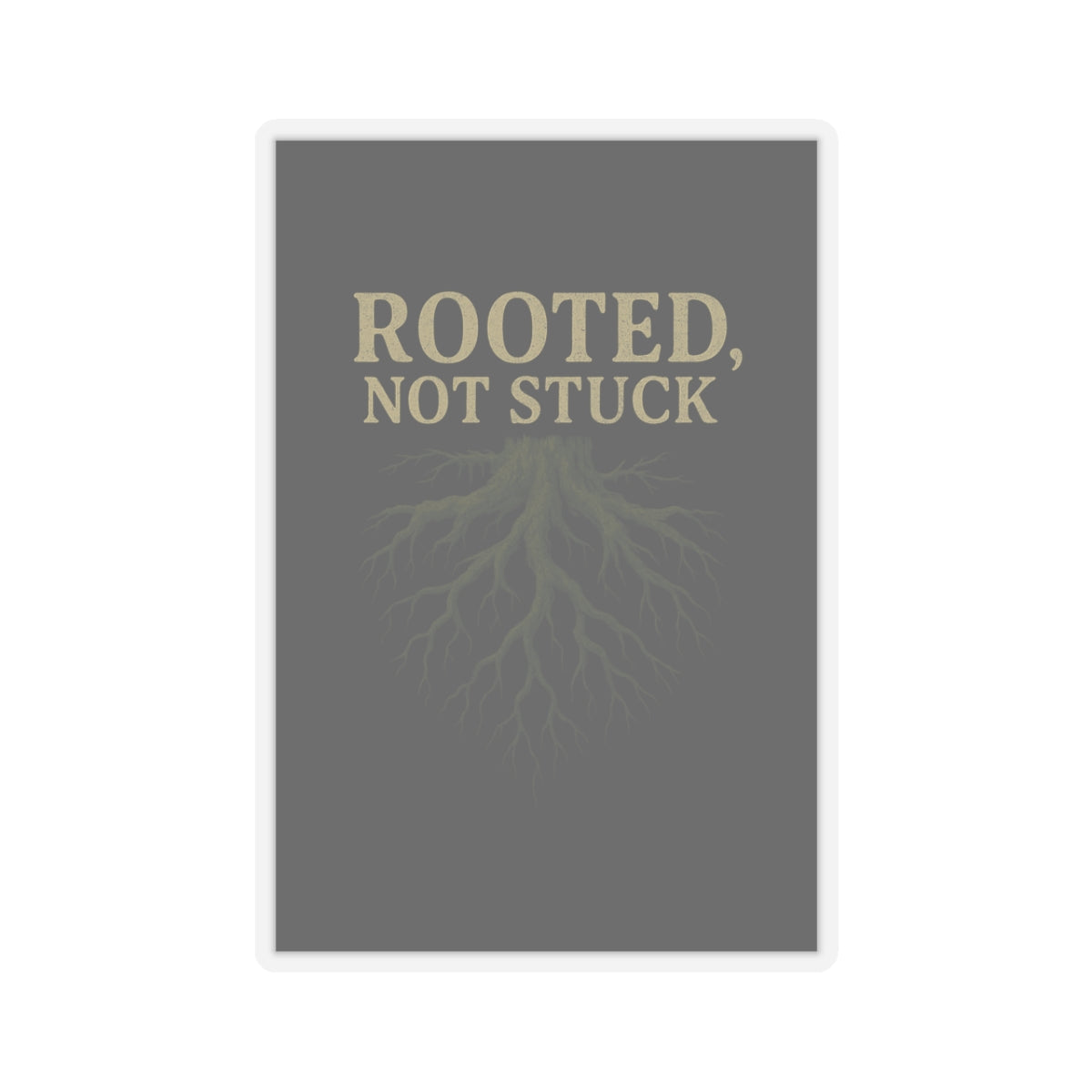 Rooted, Not Stuck | Vinyl Sticker
