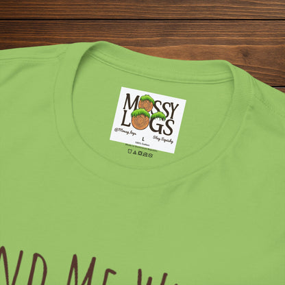 "Find Me Where the Moss Is" Tee | Nature-Lover'z Cozy T-Shirt