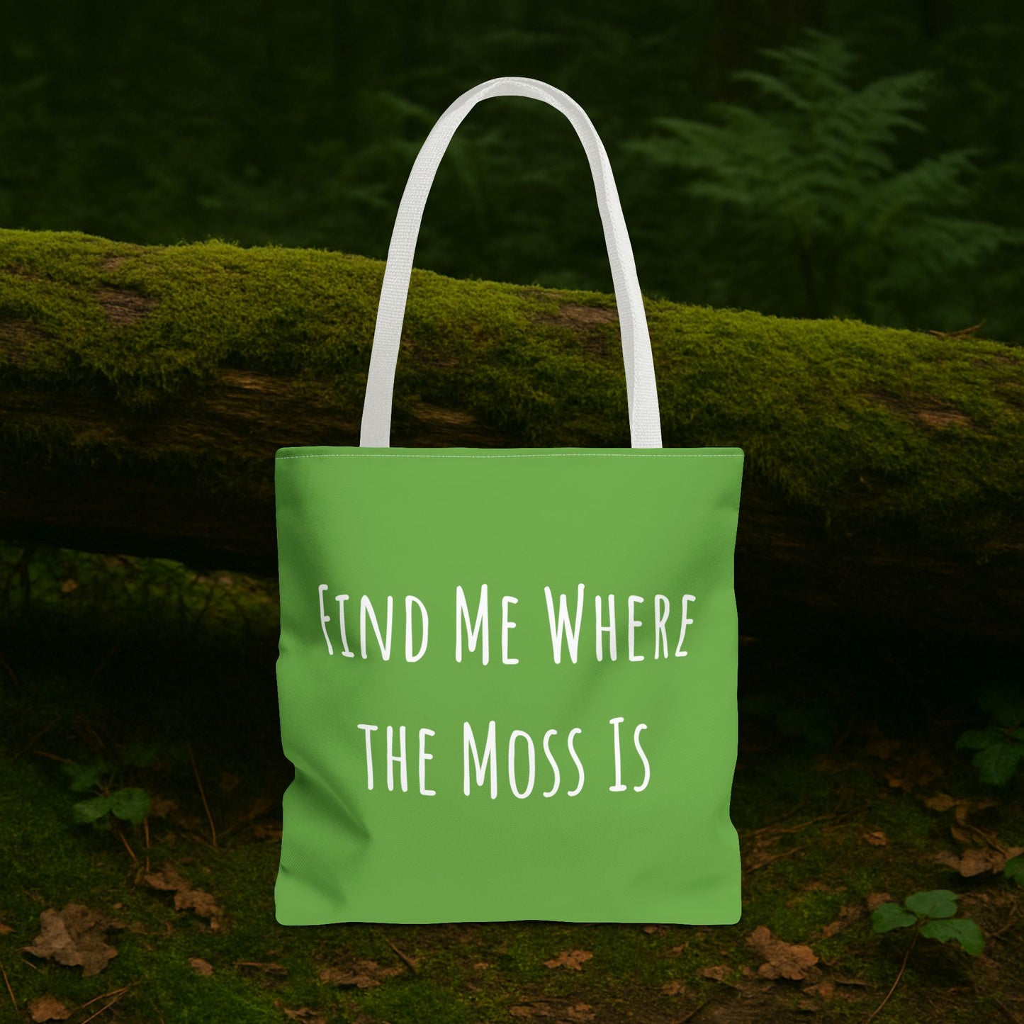 Find Me Where the Moss Is Green Tote